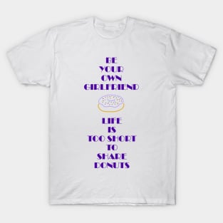 Life is Too Short (girlfriend) T-Shirt